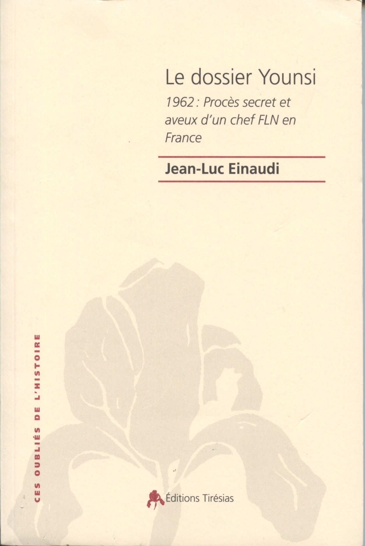 Le dossier Younsi. 1962 : procès secret et aveux d'un chef FLN en France