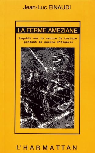 La ferme améziane. Enquête sur un centre de torture pendant la guerre d'Algérie