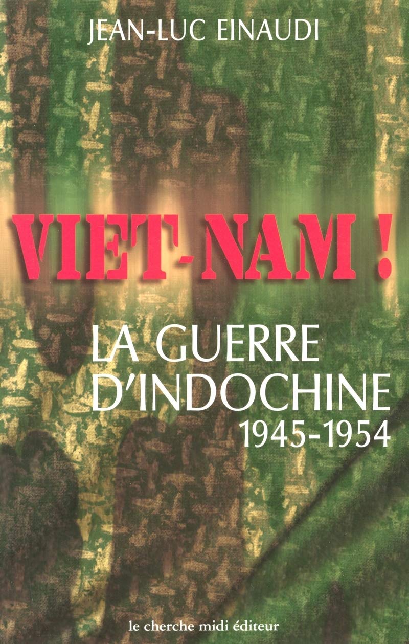 Viet-Nam ! La Guerre D'Indochine, 1945-1954